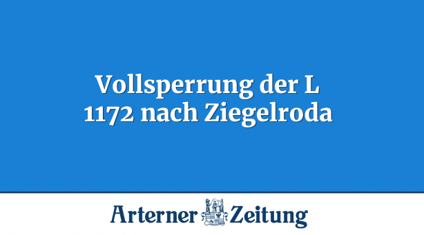 Vollsperrung der L 1172 nach Ziegelroda